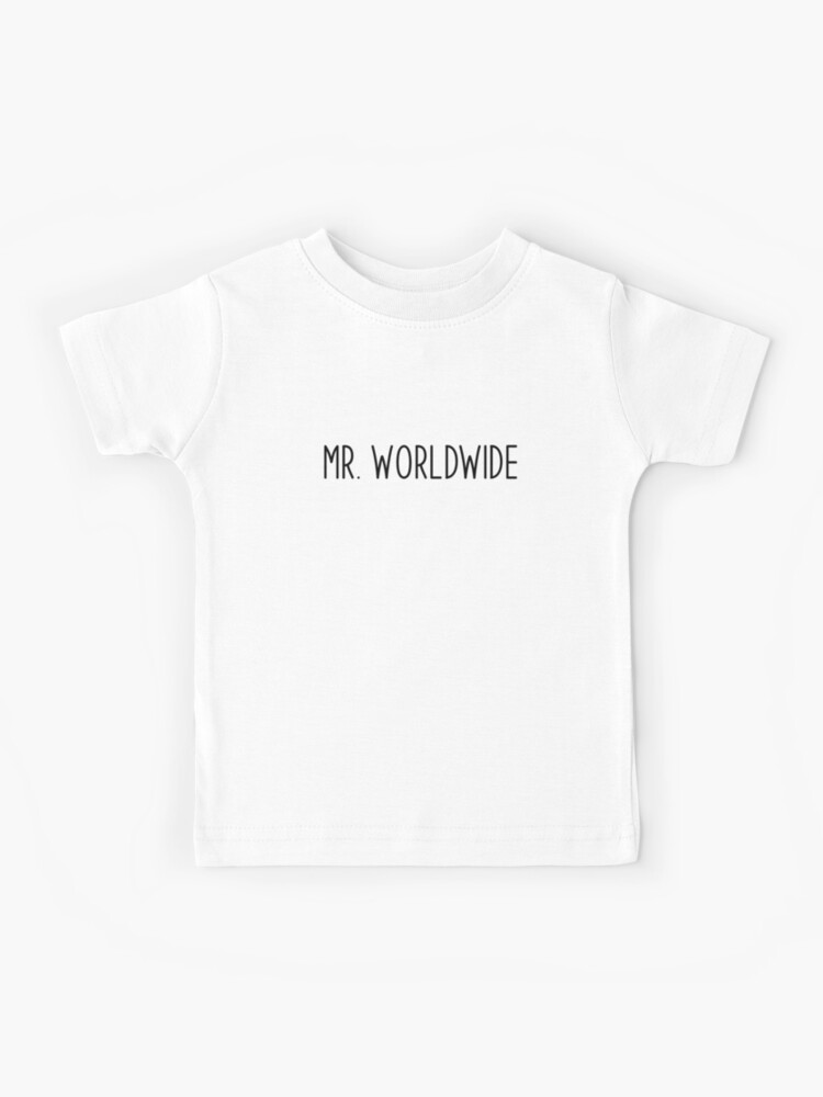 Mr Worldwide | Kids T-Shirt