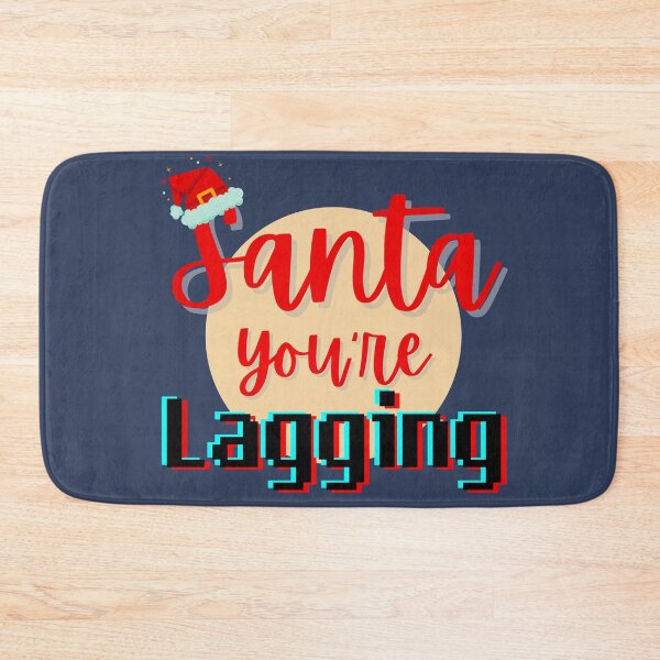 Item preview, Santa You're Lagging designed and sold by mhicks23.