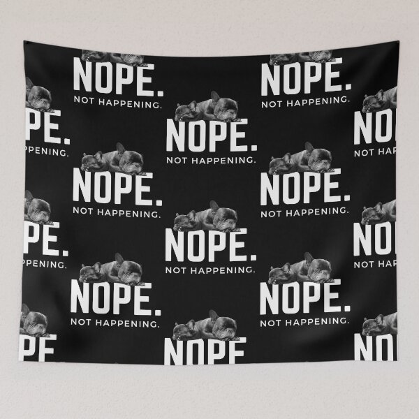 Item preview, Nope. Not happening. (Sleepy French Bulldogs) designed and sold by JellyBeenzz.