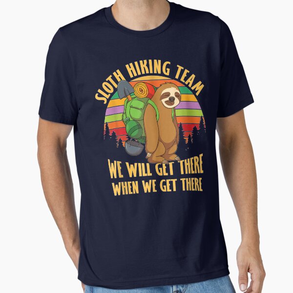 Item preview, Sloth Hiking Team We'Ll Get There When We Get There designed and sold by JWArtStudio.