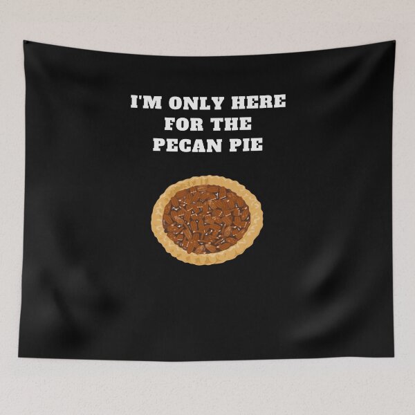 Item preview, thanksgiving Im only here for the pecan pie designed and sold by Jeangel97.