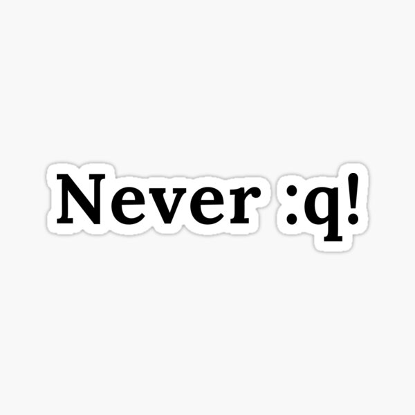 Item preview, Never :q! motivational designed and sold by WearYourGames.