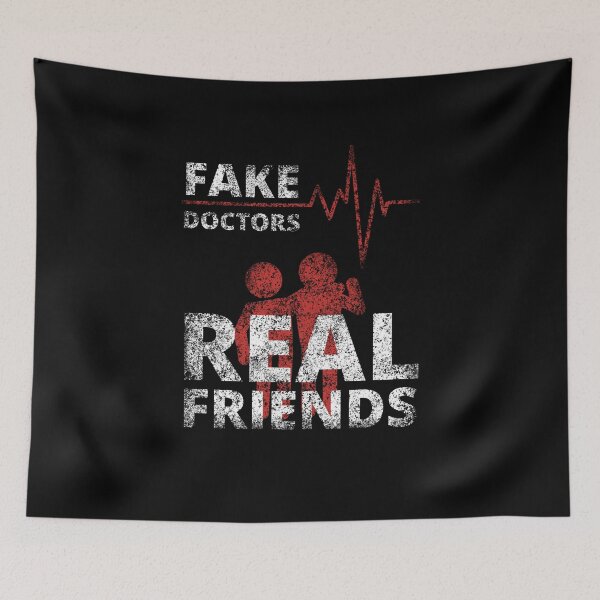 Item preview, Fake Doctors Real Friends designed and sold by NiceSign.