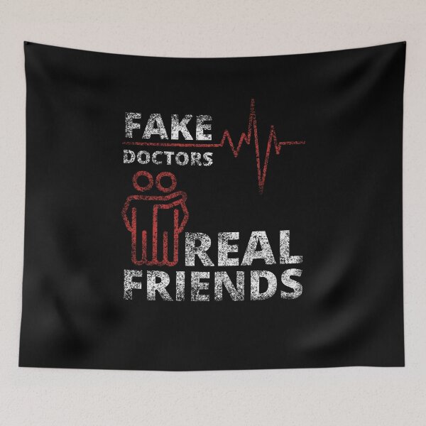 Item preview, Fake Doctors Real Friends designed and sold by NiceSign.