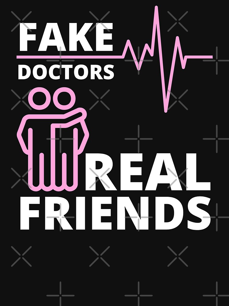 Fake Doctors Real Friends Pink T Shirt By Nicesign Redbubble 