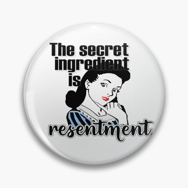 Item preview, The Secret Ingredient Is Resentment. designed and sold by BlueberryHill.