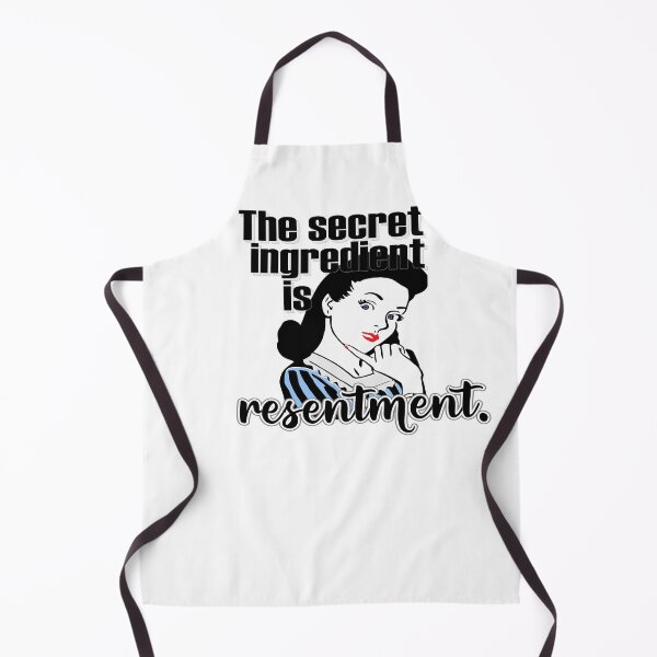 Item preview, The Secret Ingredient Is Resentment. designed and sold by BlueberryHill.
