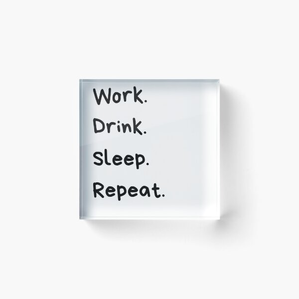 Item preview, Work. Drink. Sleep. Repeat. designed and sold by Niklovn89.
