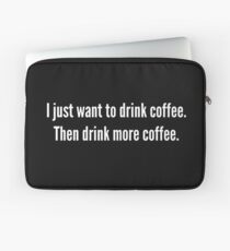 Funda para portátil I just want to drink coffee . . . .