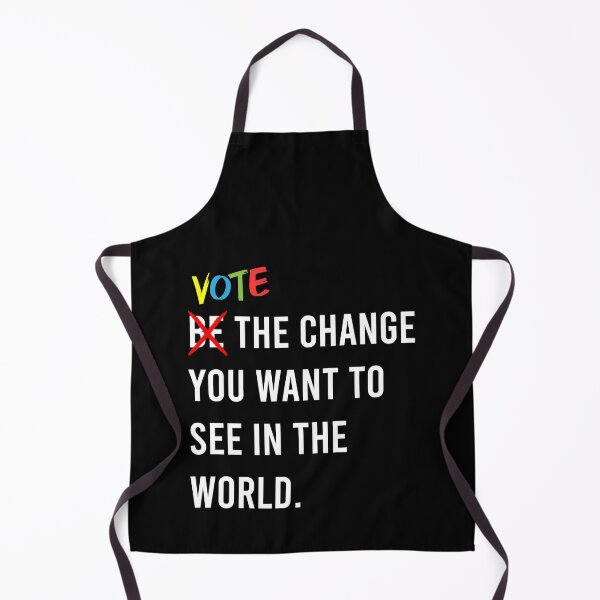 Item preview, Vote The Change You Want To See In The World designed and sold by MJLdesigns.