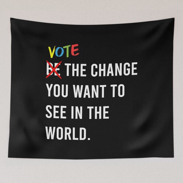 Item preview, Vote The Change You Want To See In The World designed and sold by MJLdesigns.
