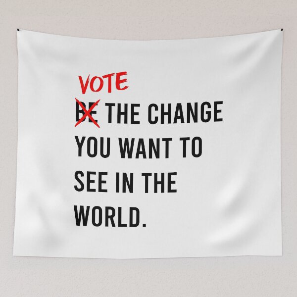 Item preview, Vote The Change You Want To See In The World designed and sold by MJLdesigns.