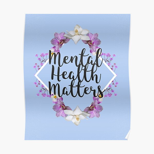 Mental Health Matters Brain Flowers Awareness Posters | Redbubble