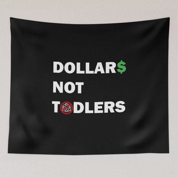 Item preview, Dollars not toddlers. designed and sold by SilverFoxStore.