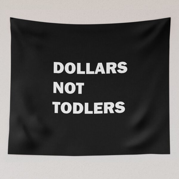 Item preview, Dollars not toddlers. designed and sold by SilverFoxStore.
