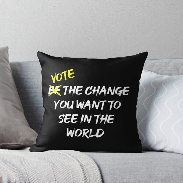 Item preview, Vote The Change You Want To See In The World designed and sold by MJLdesigns.