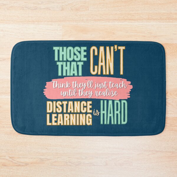 Item preview, Those That Can't Think They'll Just Teach Until They Realize Distance Learning is Hard designed and sold by mhicks23.
