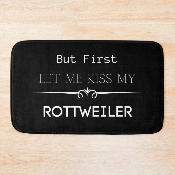 Item preview, But First Let Me Kiss My Rottweiler designed and sold by FunPrint.