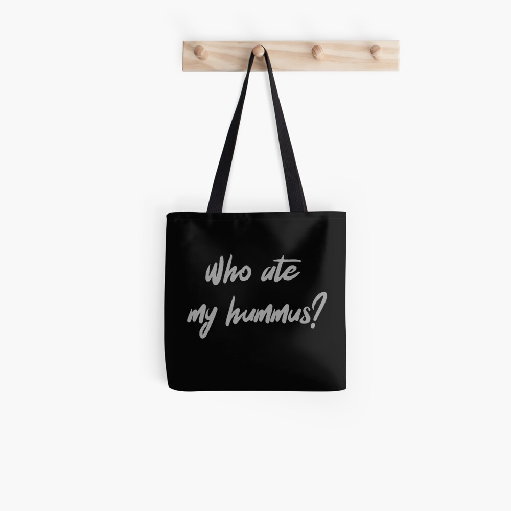Who Ate My Hummus? Tote Bag