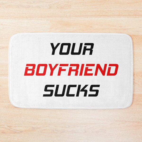 Item preview, Your Boyfriend Sucks designed and sold by MJLdesigns.