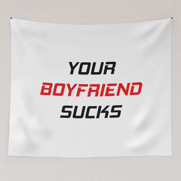 Item preview, Your Boyfriend Sucks designed and sold by MJLdesigns.