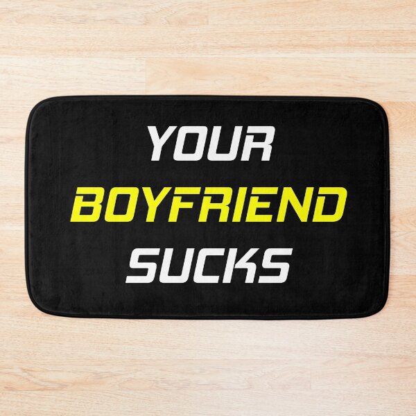 Item preview, Your Boyfriend Sucks designed and sold by MJLdesigns.