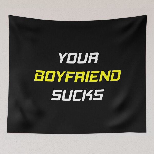 Item preview, Your Boyfriend Sucks designed and sold by MJLdesigns.