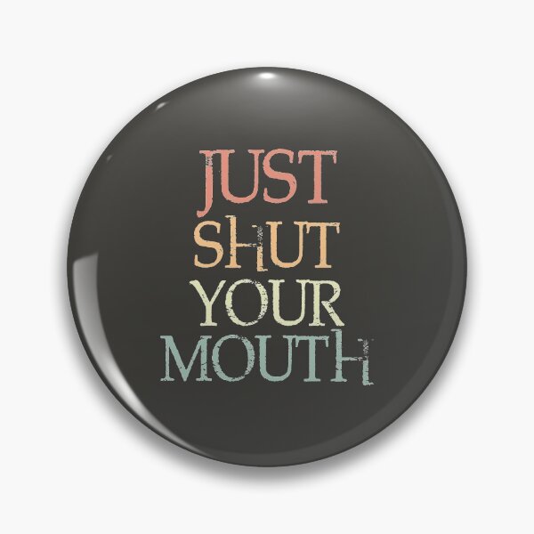 Item preview, Just Shut Your Mouth designed and sold by YAnna9.