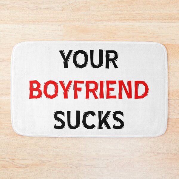 Item preview, Your Boyfriend Sucks designed and sold by MJLdesigns.
