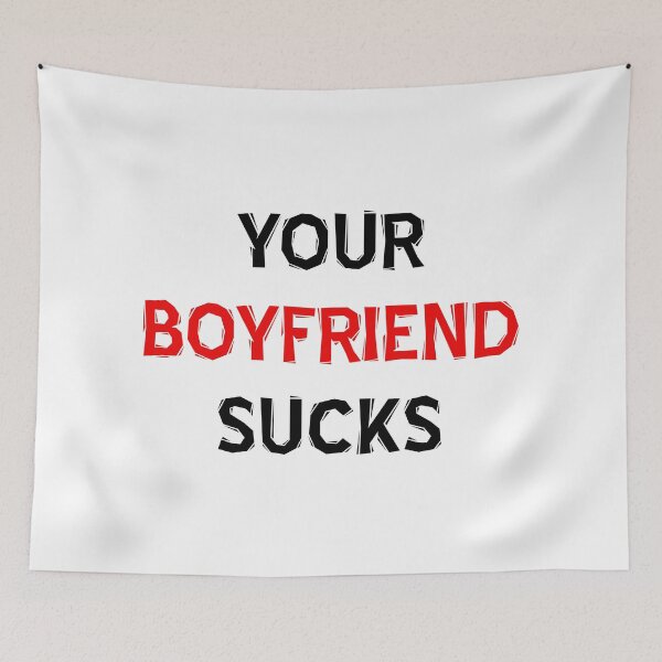 Item preview, Your Boyfriend Sucks designed and sold by MJLdesigns.
