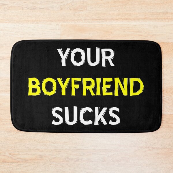 Item preview, Your Boyfriend Sucks designed and sold by MJLdesigns.