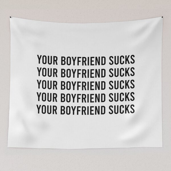 Item preview, Your Boyfriend Sucks designed and sold by MJLdesigns.