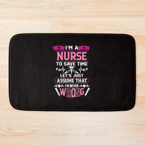 Item preview, I'm a Nurse To Save Time, Let's Just Assume That I'm Wrong designed and sold by cutitoutsir.