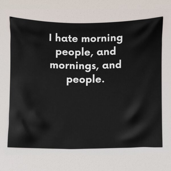 Item preview, I Hate Morning People, And Mornings, And People designed and sold by BigBoyShop.