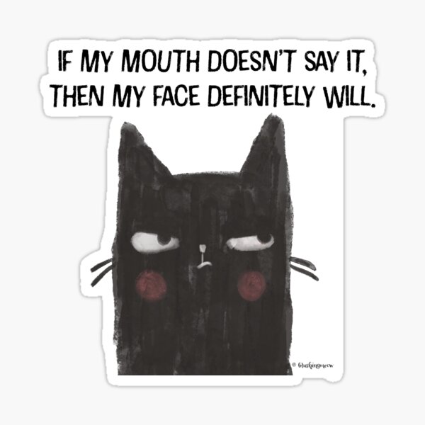 Black Cat Full of Snark If My Mouth Doesn't Say It Sticker