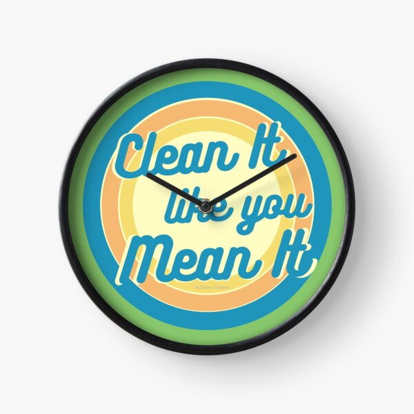 Clean It Like You Mean It, Vintage, Retro, Cleaning Humor Clock
