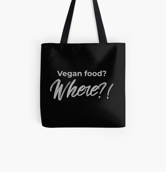 Vegan Food? Where? All Over Print Tote Bag