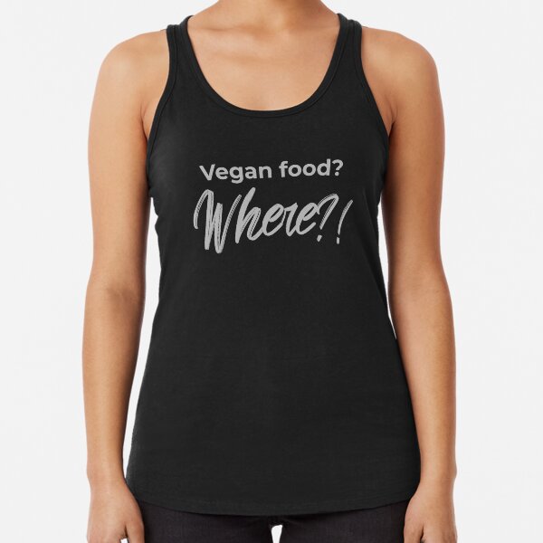 Vegan Food? Where? Racerback Tank Top