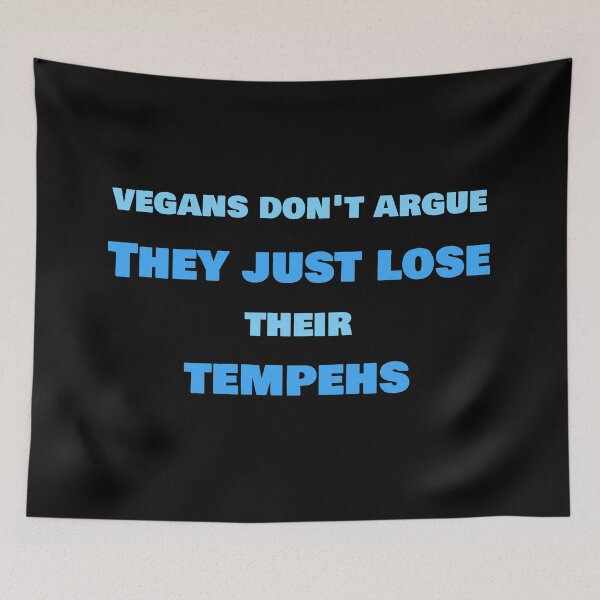 Item preview, Vegans Don't Argue, They Just Lose Their Tempehs designed and sold by Sweevy Swag.