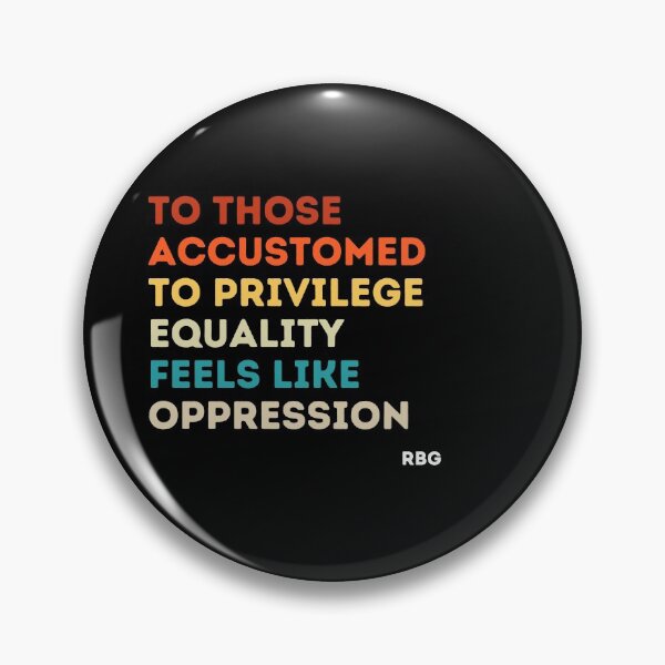 Item preview, To those accustomed to privilege equality feels like oppression rbg, rbg gift, Ruth Bader Ginsburg, RBG quote  designed and sold by AwesomeUnique.