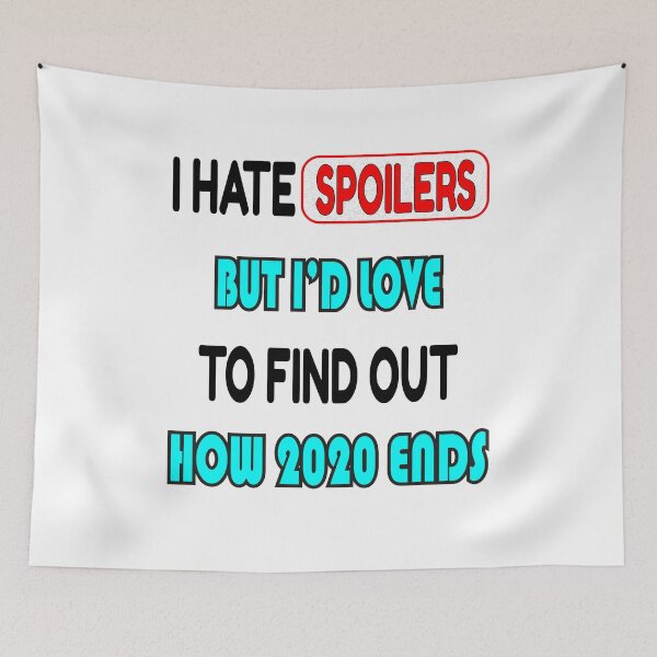Item preview, I hate spoilers, but I’d love to find out how 2020 ends.  Funny Gift For Your Friends and family designed and sold by thegiftedadult.
