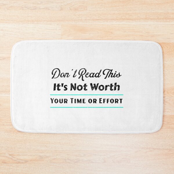 Item preview, Don't Read This, It's Not Worth Your Time. designed and sold by shirtdan.