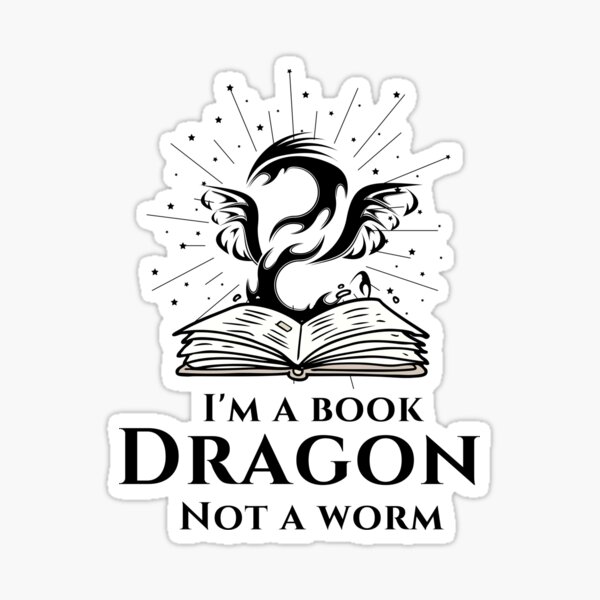 I'm a Book Dragon - Not a Worm - book lovers Sticker