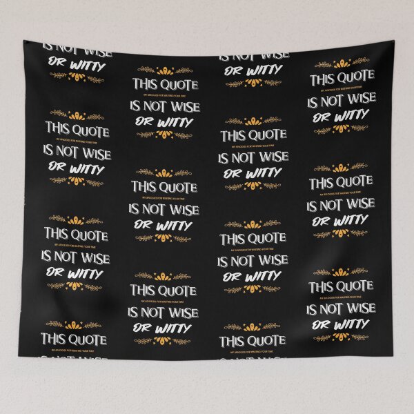 Item preview, This Quote is Not Wise or Witty. Apologies. designed and sold by shirtdan.