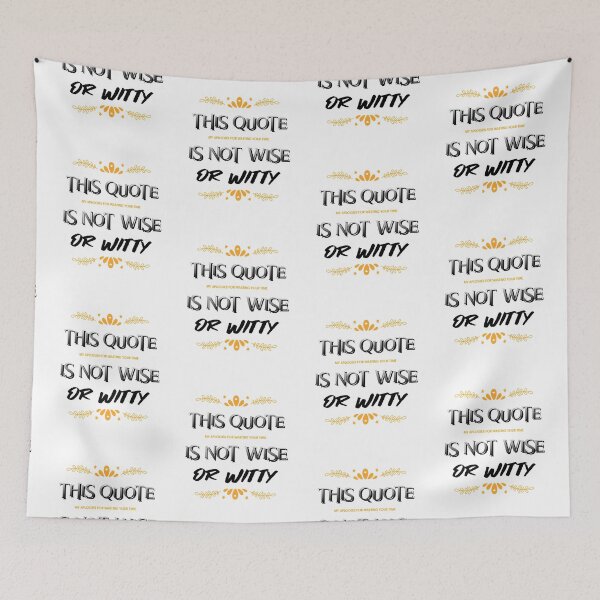 Item preview, This Quote is Not Wise or Witty. Apologies. designed and sold by shirtdan.