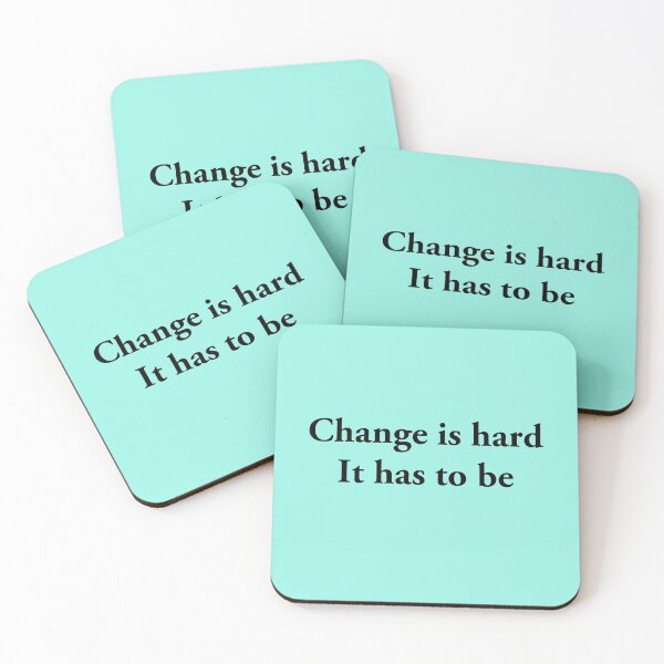Item preview, Change Is Hard It Has To Be Quote Design designed and sold by Charlie Draws.