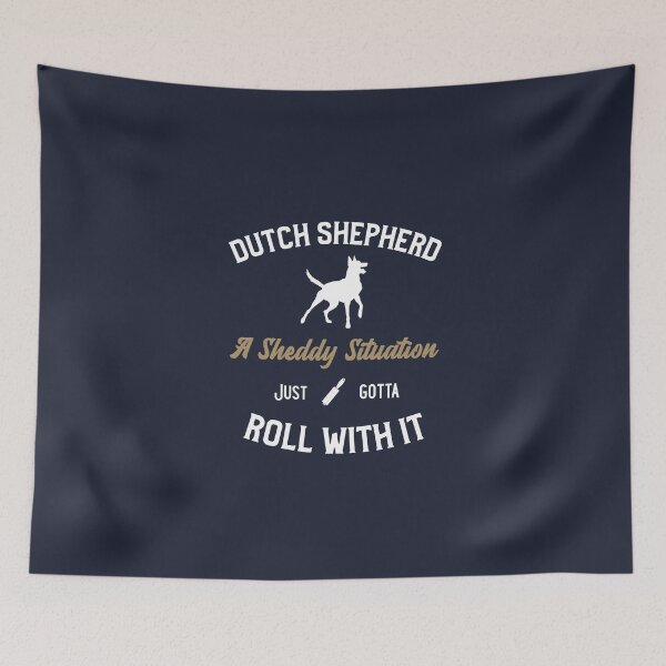 Item preview, Dutch Shepherd A Sheddy Situation Just Gotta Roll With It Funny  designed and sold by Guarddogdrive.