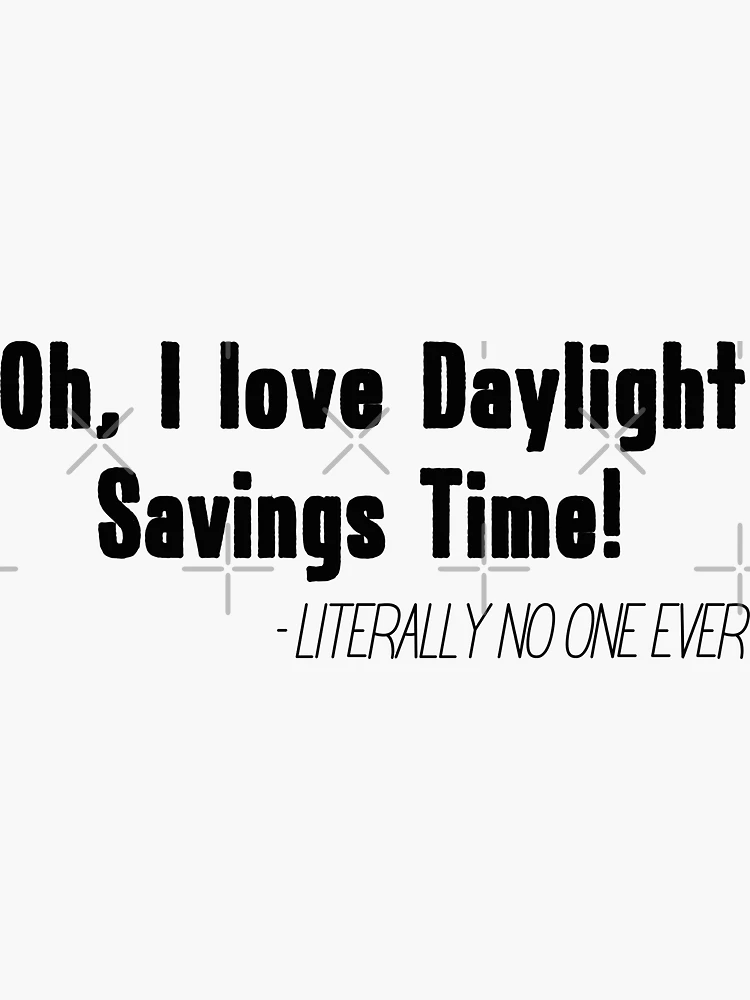 End daylight saving time, cool quote, summer time.' Sticker