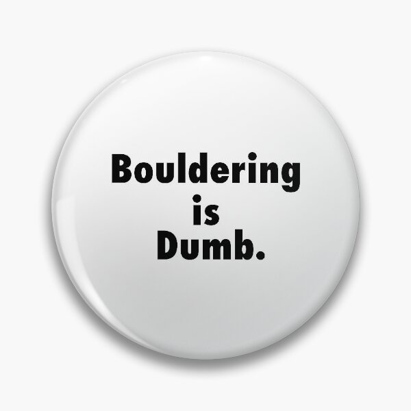 Item preview, Bouldering is Dumb designed and sold by WillyP08.
