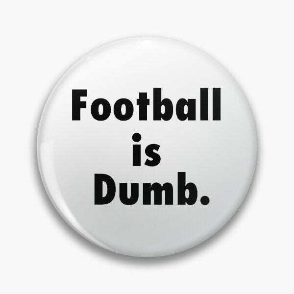 Item preview, Football is Dumb designed and sold by WillyP08.